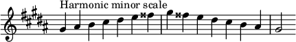  {
\override Score.TimeSignature #'stencil = ##f
\relative c'' {
  \clef treble \key gis \minor \time 7/4
  gis4^\markup "Harmonic minor scale" ais b cis dis e fisis gis fisis e dis cis b ais gis2
} }
