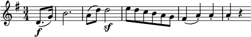  \relative d' {
\key g \major \time 3/4
\partial 4 d8.( \f g16) | b2. | a8( d) d2 \sf | e8 d c b a g)
fis4( a-.) a-. | a4-. r
} 