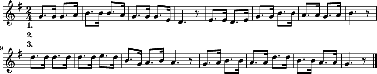 
\relative g' {
\time 2/4 \key g \major
g8. g16 g8. a16 b8. b16 b8. a16 g8. g16 g8. e16 d4. r8
e8. e16 d8. e16 g8. g16 b8. b16 a8. a16 g8. a16 b4. r8
d8. d16 d8. d16 d8. d16 e8. d16 b8. g16 a8. b16 a4. r8
g8. a16 b8. b16 a8. a16 d8. d16 b8. b16 a8. a16 g4. r8
\bar "|."
}
\addlyrics {
\set stanza = #"1. "
き ー て き い っ せ い し ん ば し を
は や わ が き しゃ は ー は な れ た り
あ た ご の や ー ま に い り の こ る
つ ー き を た び じ の と も と し て
}
\addlyrics {
\set stanza = #"2. "
み ー ぎ は た か な わ せ ん が く じ
し ー じゅ う し ち し の は か ど こ ろ
ゆ ー き は き え て も き え の こ る
な は せ ん ざ ー い の の ち ま で も
}
\addlyrics {
\set stanza = #"3. "
ま ど よ り ち ー か く し な が わ の
だ い ば も み ー え て な み し ろ く
う ー み の あ な た に う す が す む
や ー ま は か ず さ か ぼ う しゅ う か
}
