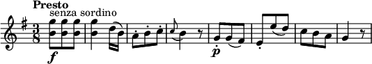 
 \version "2.18.2"
 \relative c''{
 \key g \major
 \time 3/8
 \tempo "Presto"
   <b g'>8 \f ^\markup {senza sordino} <b g'> <b g'> <b g'>4 d16 (b)
   a8-. b-. c-.
   \grace c8 (b4) r8
   g8-. \p g(fis)
   e-. e' (d)
   c b a 
   g4 r8
  }
\midi {
    \context {
      \Score
      tempoWholesPerMinute = #(ly:make-moment 140 4)
    }
  }
