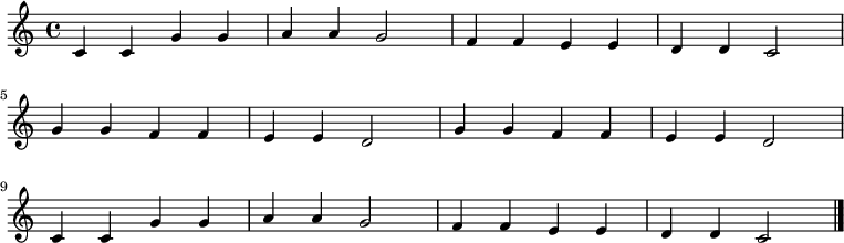 
  \relative c' {
    \key c \major \time 4/4
    c4 c4 g'4 g4 a4 a4 g2 |
    f4 f4 e4 e4 d4 d4 c2 \break
    g'4 g4 f4 f4 e4 e4 d2 |
    g4 g4 f4 f4 e4 e4 d2 \break
    c4 c4 g'4 g4 a4 a4 g2 | 
    f4 f4 e4 e4 d4 d4 c2 \bar "|."
   }
