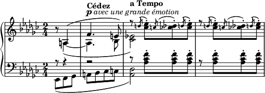 
{
  #(set-global-staff-size 17)
   \new PianoStaff <<
      \new Staff <<
        \key ges \major \time 2/4
        \partial 4.
        \new Voice \relative c' {
            \once \hide Score.MetronomeMark \once \hide Score.MetronomeMark\tempo 4 = 80 r8 \voiceOne a4( \tempo "Cédez" f'4.^\markup { \dynamic p \italic "avec une grande émotion" } e8)
            \tempo "a Tempo" r8 \once \hide Score.MetronomeMark \tempo 4 = 105 \acciaccatura{\slurUp d'} \once \stemDown <ces es>8-.[ \acciaccatura{\slurUp c} \once \stemDown <ces des>-. \acciaccatura{\slurUp d} \once \stemDown <ces es>-.]
            r8 \acciaccatura{\slurUp d} \once \stemDown <ces es>8-.[ \acciaccatura{\slurUp c} \once \stemDown <ces des>-. \acciaccatura{\slurUp d} \once \stemDown <ces es>-.]
        }
        \new Voice \relative c' { 
            \voiceTwo s8 a4(~ a4. bes8 <ces es!>2)
        }
     >>
     \new Staff <<
        \clef bass
        \key ges \major \time 2/4
        \partial 4.
        \new Voice \relative c, {
          << {
          \voiceOne r8 r4 r2
          r8 \stemDown <as'' ces f>-.[ <as ces f>8-. <as ces f>8-.]
       }
       \new Voice \relative c { 
          \voiceTwo es,8([ f ges]
          a[ bes ces c]
          <as des>2)} >>
          r8 <as ces f>8-.[ <as ces f>8-. <as ces f>8-.]
        }
         >>
    >>
}
