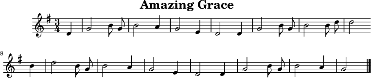 
X:1
T:Amazing Grace
M:3/4
L:1/4
K:G
D | G2 B/G/ | B2A | G2E | D2
D | G2B/G/ | B2B/d/ | d2
B | d2B/G/ | B2A | G2E | D2
D | G2 B/G/ | B2 A | G2
 |]
