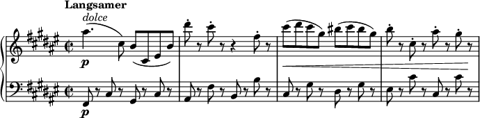 
\relative c''' {
  \new PianoStaff <<
    \new Staff {
      \set Staff.midiInstrument = #"string ensemble 1" \key fis \major \clef treble \time 2/2 \set Score.tempoHideNote = ##t \tempo "Langsamer" 2 = 62
      ais4. \p ^\markup { \italic { dolce } } ( cis,8 ) b8 ( cis,8 eis8 b'8 ) |
      dis'8 -. r8 cis8 -. r8 r4 fis,8 -. r8 |
      cis'8 \< ( dis8 cis8 gis8 ) bis8 ( cis8 bis8 gis8 ) |
      b8 -. r8 cis,8 -. r8 ais'8 -. r8 gis8 -. r8 \! |
    }
    \new Staff {
      \set Staff.midiInstrument = #"string ensemble 1" \key fis \major \clef bass \time 2/2
      fis,,,8 \p r8 cis'8 r8 gis8 r8 cis8 r8 |
      ais8 r8 fis'8 r8 b,8 r8 b'8 r8 |
      cis,8 r8 gis'8 r8 dis8 r8 gis8 r8 |
      eis8 r8 cis'8 r8 cis,8 r8 cis'8 r8 |
    }
  >>
}
