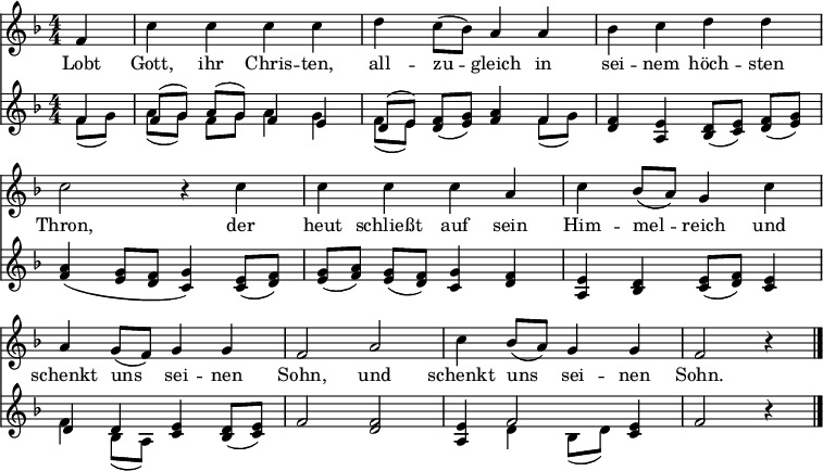 
\header { tagline = ##f }
\paper { system-system-spacing = #'((basic-distance . 0) (padding . 3)) }
\layout { indent = 0 
  \context { \Score \remove "Bar_number_engraver" }
  \context { \Voice \remove "Dynamic_engraver" }
}
global = {  \key f \major \numericTimeSignature \time 4/4 \partial 4 }

sopranoVoice = \relative c'' { \global
  f,4\ff | c' c c c | d c8 (bes) a4 a | bes c d d | c2 r4
  c4 | c c c a | c bes8 (a) g4 c | a g8 (f) g4 g | f2
  a | c4 bes8 (a) g4 g | f2 r4 \bar "|."
}

verse = \lyricmode {
  Lobt Gott, ihr Chris -- ten, all -- zu -- gleich
  in sei -- nem höch -- sten Thron,
  der heut schließt auf sein Him -- mel -- reich
  und schenkt uns sei -- nen Sohn,
  und schenkt uns sei -- nen Sohn.
}

right = \relative c' { \global
  f4\p | f8 (g) a [(g)] f4 e | d8 (e) f [(g)] a4 f | f e d8 (e) f [(g)] | a4 (g8 f g4)
  e8 (f) | g (a) g [(f)] g4 f | e d e8 (f) e4 | d d e d8 (e) | f2
  f2 | e4 f2 e4 | f2 r4 \bar "|."
}

left = \relative c' { \global
  f8\p (g) | a (g) f [g] a4 g | f8 (e) d [(e)] f4 f8 (g) | d4 a bes8 (c) d [(e)] | f4 (e8 d c4)
  c8 (d) | e (f) e [(d)] c4 d | a bes c8 (d) c4 | f bes,8 (a) c4 bes8 (c) | f2
  d | a4 d bes8 (d) c4 | f2 r4 \bar "|."
}

sopranoVoicePart = \new Staff \with { midiInstrument = "flute" }
  { \sopranoVoice }
  \addlyrics { \verse }

\score {
  <<
    \sopranoVoicePart
    \new Staff \with { midiInstrument = "acoustic guitar (nylon)" }
    { \set Staff.aDueText = #"" \partCombine \right \left }
  >>
  \layout { }
  \midi {
    \tempo 4=120
  }
}
