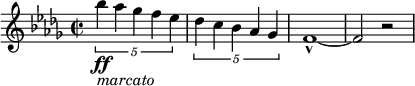 
{ \new PianoStaff <<
\new Staff \relative bes'' { \set Staff.midiInstrument = #"piano" \key bes \minor \clef treble \time 2/2 \set Score.tempoHideNote = ##t \tempo 2 = 70
  \times 4/5  {
    bes4 \ff _\markup{ \italic {marcato} } as4 ges4 f4 es4
  }
  | % 2
  \times 4/5  {
    des4 c4 bes4 as4 ges4
  }
  | % 3
  f1 ~ _^ | % 4
  f2 r2
  }
>> }
