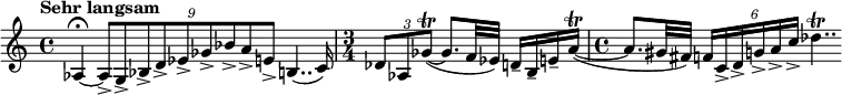 
  \relative c' { \clef treble \time 4/4 \tempo "Sehr langsam" aes4~ \fermata \times 2/9 { aes8-> g-> bes-> d-> ees-> ges-> bes-> a-> e-> } b4..( c16) \time 3/4 \times 2/3 { des8 aes ges'~\trill( } ges8. f32 ees) d16-- b-- e-- a~\trill( \time 4/4 a8. gis32 fis) \times 4/6 { f16 c-> d-> g-> a-> c-> } des4..\trill }
