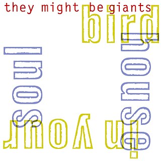 <span class="mw-page-title-main">Birdhouse in Your Soul</span> 1990 single by They Might Be Giants