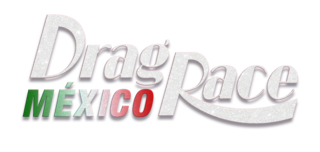 <i>Drag Race México</i> Mexican reality competition television series