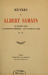 Albert Samain, Le Chariot d’or, Symphonie héroïque et Aux flancs du vase, 1921 [1898-1901]            