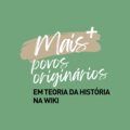 Wikipédia:Projeto Mais Teoria da História na Wiki/Mais povos originários