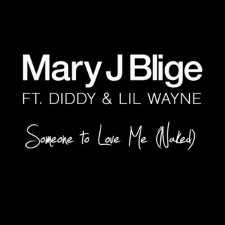 <span class="mw-page-title-main">Someone to Love Me (Naked)</span> 2011 single by Mary J. Blige featuring Diddy & Lil Wayne