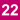 22