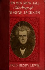 Thumbnail for File:When men grew tall, or the story of Andrew Jackson (IA whenmengrewtallo00lewi).pdf