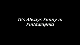 It's Always Sunny in Philadelphia