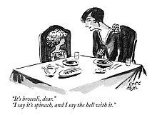 The American phrase "I say it's spinach" meaning "nonsense" comes from a 1928 cartoon in The New Yorker. ItsBroccoliCarlRose.jpg