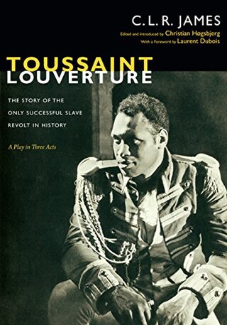 <i>Toussaint Louverture: The Story of the Only Successful Slave Revolt in History</i> 1934 play by C L R James