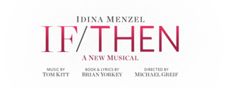 <i>If/Then</i> Musical by Brian Yorkey and Tom Kitt