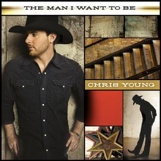 <i>The Man I Want to Be</i> 2009 studio album by Chris Young