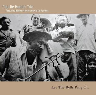 <i>Let the Bells Ring On</i> 2015 studio album by Charlie Hunter Trio