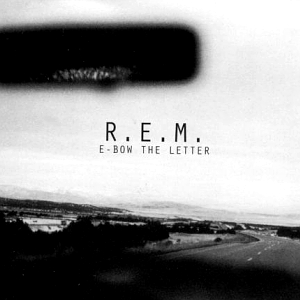 <span class="mw-page-title-main">E-Bow the Letter</span> 1996 single by R.E.M.