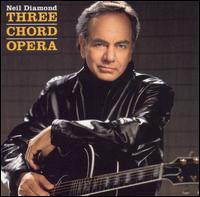 <i>Three Chord Opera</i> 2001 studio album by Neil Diamond