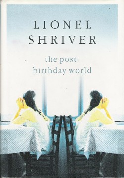 <i>The Post-Birthday World</i> 2007 novel by Lionel Shriver