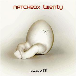 <span class="mw-page-title-main">Unwell</span> 2002 single by Matchbox Twenty