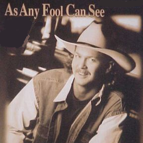 As Any Fool Can See 1994 single by Tracy Lawrence