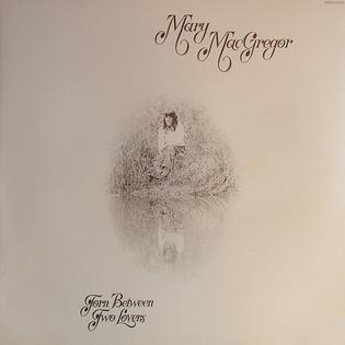 <i>Torn Between Two Lovers</i> (album) 1976 studio album by Mary MacGregor