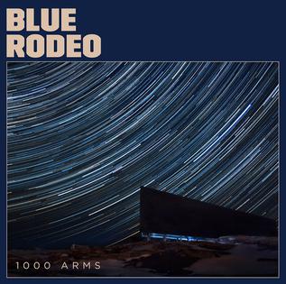 <i>1000 Arms</i> 2016 studio album by Blue Rodeo