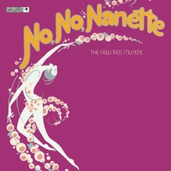 <i>No, No, Nanette</i> Musical by Otto Harbach and Vincent Youmans