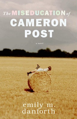 <i>The Miseducation of Cameron Post</i> 2012 novel by Emily M. Danforth