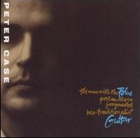 <i>The Man with the Blue Post-Modern Fragmented Neo-Traditionalist Guitar</i> 1989 studio album by Peter Case