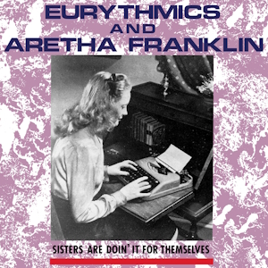 <span class="mw-page-title-main">Sisters Are Doin' It for Themselves</span> 1985 single by Eurythmics and Aretha Franklin