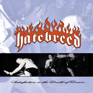 <i>Satisfaction Is the Death of Desire</i> 1997 studio album by Hatebreed