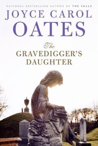 <i>The Gravediggers Daughter</i> 2007 novel by Joyce Carol Oates