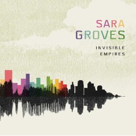 <i>Invisible Empires</i> 2011 studio album by Sara Groves