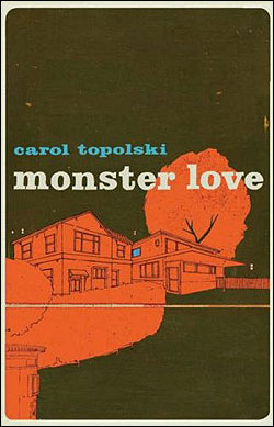 <i>Monster Love</i> 2008 novel by Carol Topolski