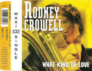 <span class="mw-page-title-main">What Kind of Love</span> 1992 single by Rodney Crowell