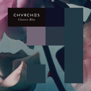 <span class="mw-page-title-main">Clearest Blue</span> 2015 single by Chvrches