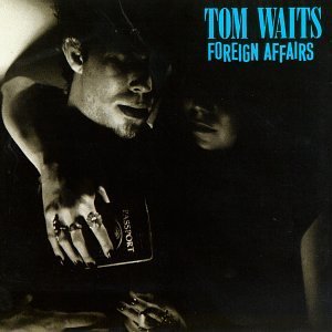 <i>Foreign Affairs</i> (Tom Waits album) 1977 studio album by Tom Waits