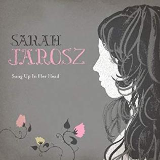 <i>Song Up in Her Head</i> 2009 studio album by Sarah Jarosz