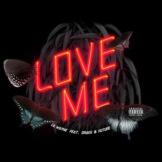 <span class="mw-page-title-main">Love Me (Lil Wayne song)</span> 2013 single by Lil Wayne featuring Drake and Future