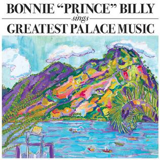 <i>Sings Greatest Palace Music</i> 2004 studio album by Bonnie Prince Billy