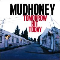 <i>Tomorrow Hit Today</i> 1998 studio album by Mudhoney