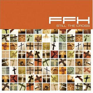 <i>Still the Cross</i> 2004 studio album by FFH