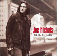 <i>Real Things</i> (Joe Nichols album) 2007 studio album by Joe Nichols