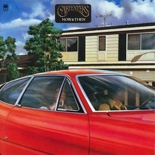 <i>Now & Then</i> (The Carpenters album) 1973 studio album by The Carpenters