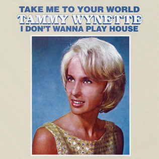 <i>Take Me to Your World / I Dont Wanna Play House</i> 1968 studio album by Tammy Wynette